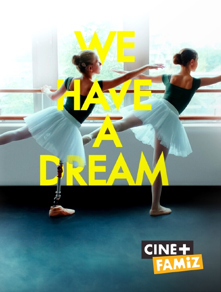 Ciné+ Famiz - We Have a Dream