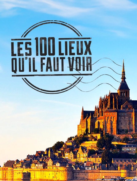 france.tv - Les 100 lieux qu'il faut voir