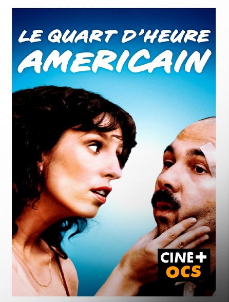 CINÉ Cinéma - Le quart d'heure américain