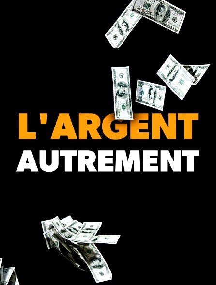 L'argent autrement