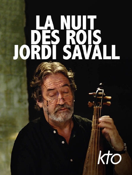 KTO - La nuit des rois : Jordi Savall