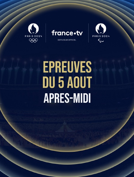Paris 2024 - Epreuves du 5 août : Session d'après-midi