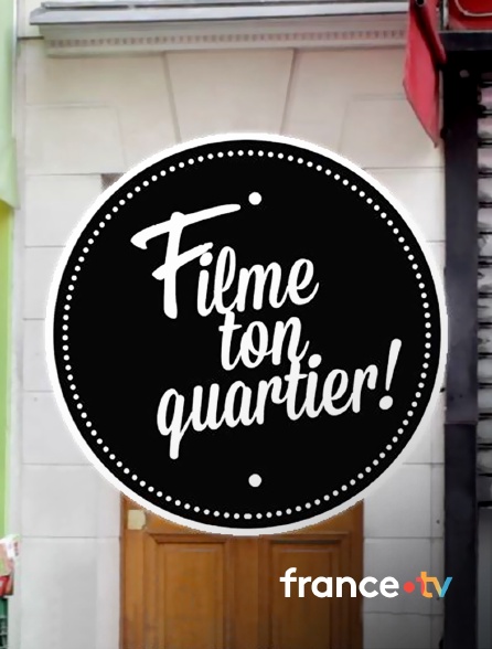 france.tv - Filme ton quartier !