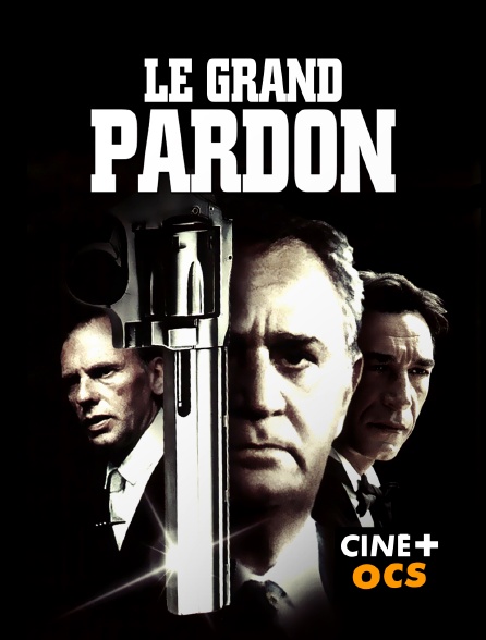 CINÉ Cinéma - Le grand pardon