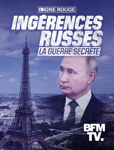 BFMTV - Ingérences russes, la guerre secrète