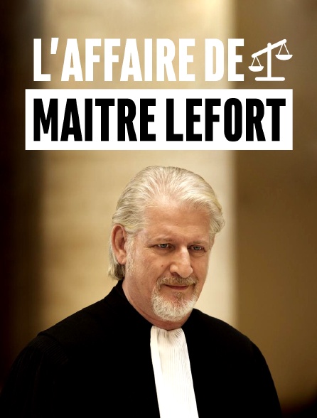 L'affaire de maître Lefort