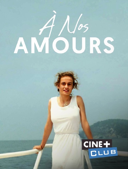 Ciné+ Club - À nos amours