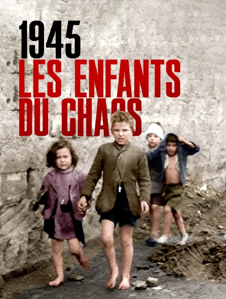 1945 : les enfants du chaos