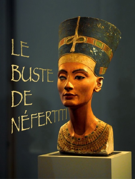 Le buste de Néfertiti