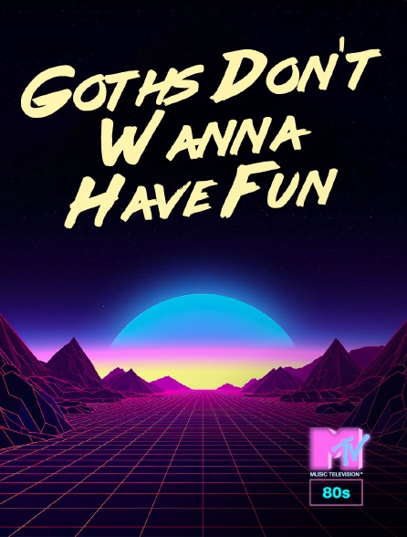 MTV 80' - Goths Don't Wanna Have Fun