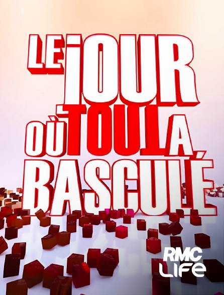 RMC Life - Le jour où tout a basculé