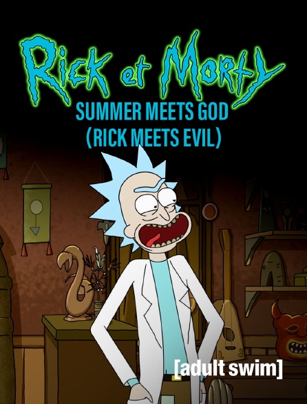 Adult Swim - Rick and Morty: Summer Meets God (Rick Meets Evil)