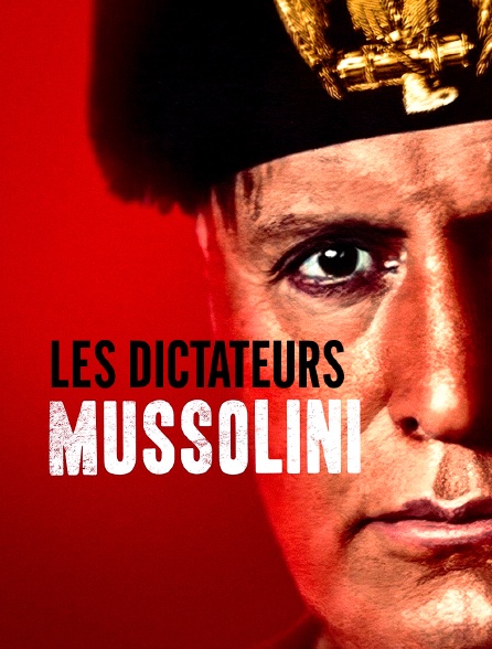 Les dictateurs : Mussolini