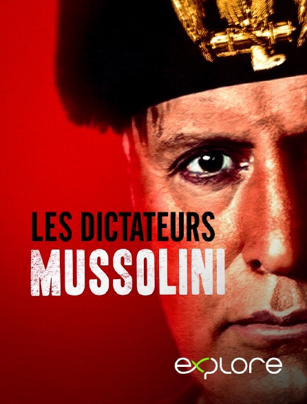 EXPLORE - Les dictateurs : Mussolini