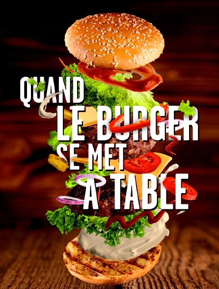 Quand le burger se met à table