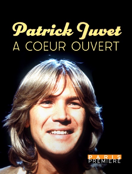 Paris Première - Patrick Juvet : à coeur ouvert !