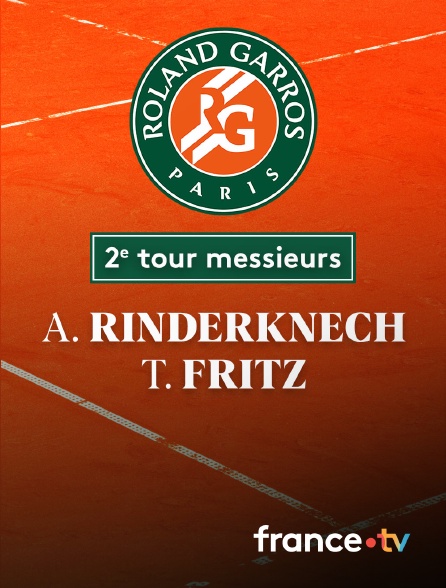 France.tv - Tennis - 2e tour Roland-Garros : A. Rinderknech (FRA) / T. Fritz (USA)