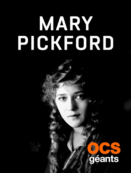 OCS Géants - Mary Pickford, une légende et une