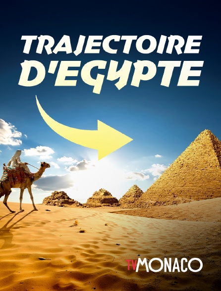 TV Monaco - Trajectoires d'Egypte