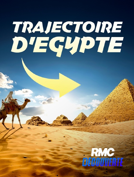 RMC Découverte - Trajectoires d'Egypte en replay