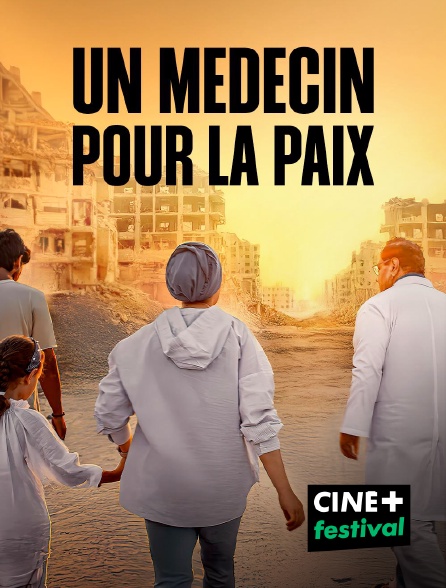 CINE+ Festival - Un médecin pour la paix