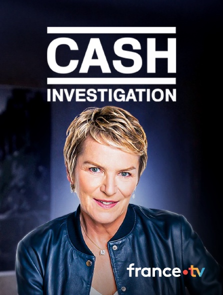 France.tv - Cash investigation