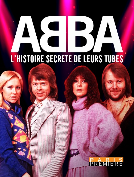 Paris Première - ABBA : l'histoire secrète de leurs tubes