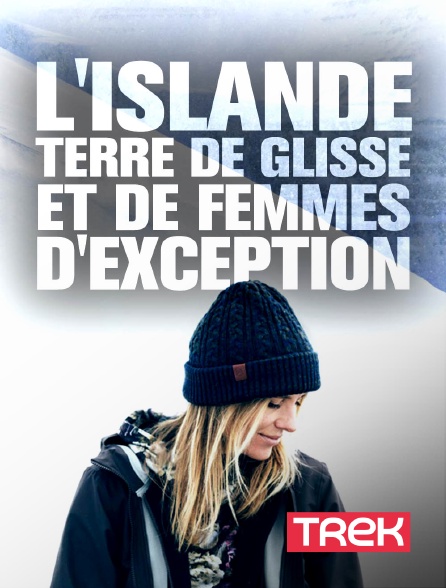 Trek - L'Islande, terre de glisse et de femmes d'exception