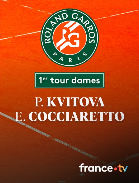 France.tv - Tennis - 1er tour Roland-Garros : P. Kvitova (CZE) / E. Cocciaretto (ITA)