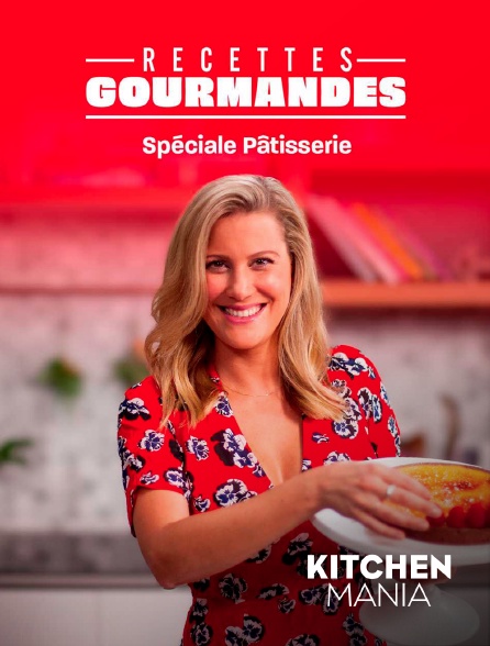 KITCHEN MANIA - Recettes gourmandes : Spécial Pâtisserie
