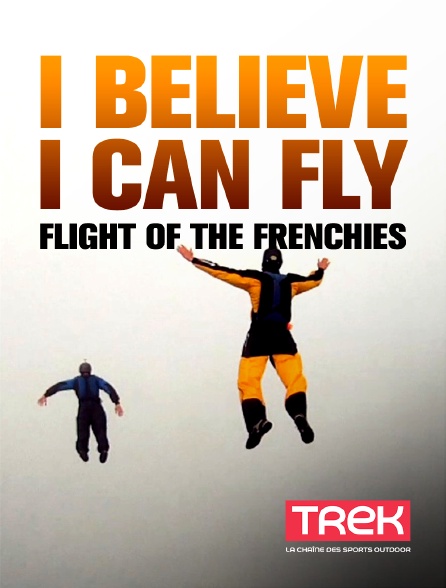 Trek - I Believe I Can Fly: Flight of the Frenchies