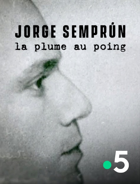 France 5 - Jorge Semprun, la plume au poing