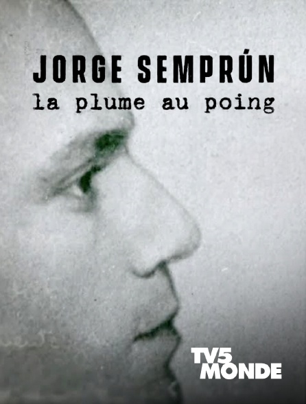 TV5MONDE - Jorge Semprun, la plume au poing