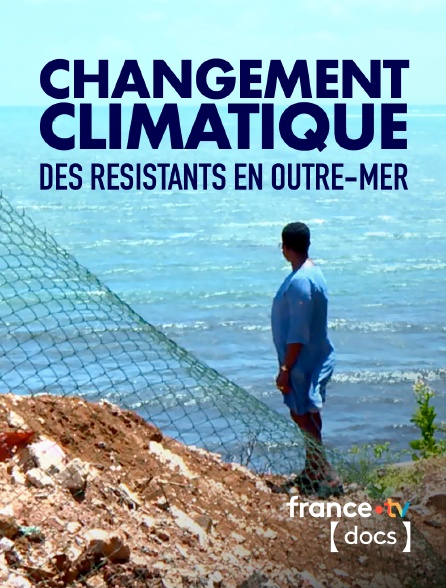 France TV Docs - Changement climatique, des résistants en outre-mer