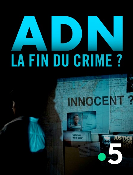 France 5 - ADN, la fin du crime ?