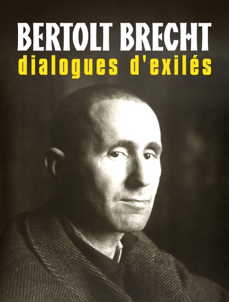 Bertolt Brecht : Dialogues d'exilés en Streaming - Molotov.tv