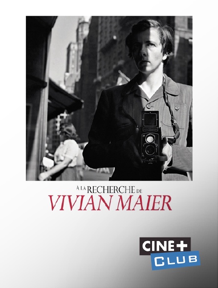 Ciné+ Club - A la recherche de Vivian Maier