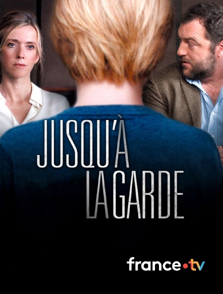 france.tv - Jusqu'à la garde