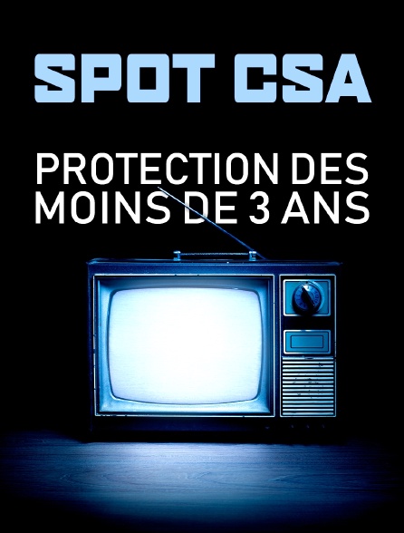 Spot CSA protection des moins de 3 ans