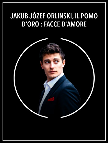 Jakub Józef Orlinski, Il Pomo d'Oro : Facce d'amore