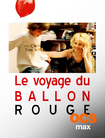 OCS Max - Le voyage du ballon rouge