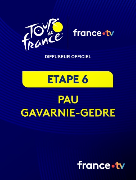 france.tv - Tour de France 2026 : étape  6 (Pau - Gavarnie-Gèdre) en replay