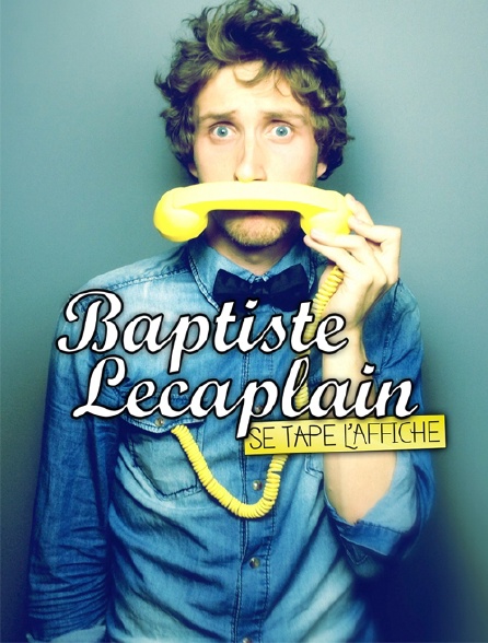 Baptiste Lecaplain se tape l'affiche