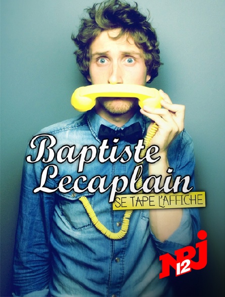 NRJ 12 - Baptiste Lecaplain se tape l'affiche