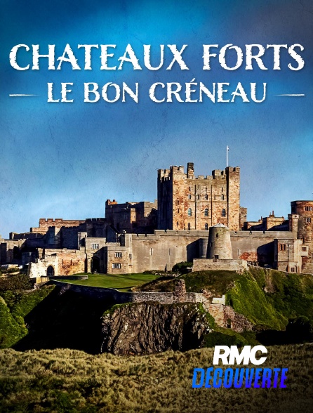 RMC Découverte - Châteaux forts : le bon créneau en replay