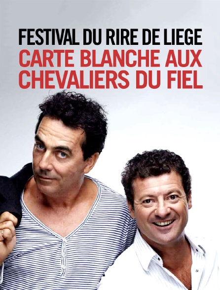 Festival du rire de Liège : Carte blanche aux Chevaliers du Fiel