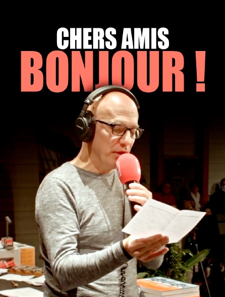 Chers amis bonjour !