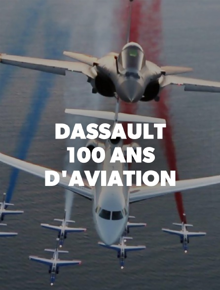 Dassault, 100 ans d'aviation française