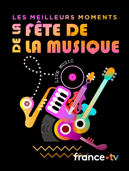 france.tv - Les meilleurs moments de la Fête de la musique en replay