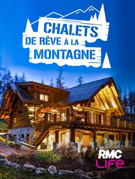 RMC Life - Chalets de rêve à la montagne